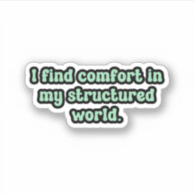 I find comfort in my structured world Green OCD 