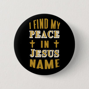 I Find my Peace in Jesus Name 2 Inch Round Button