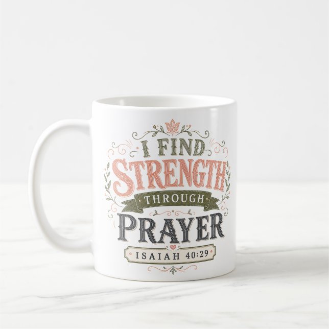 I Find Strength Through Prayer Christian Quote Coffee Mug (Left)