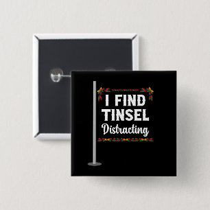 I Find Tinsel Distracting Christmas Celebration 2 Inch Square Button