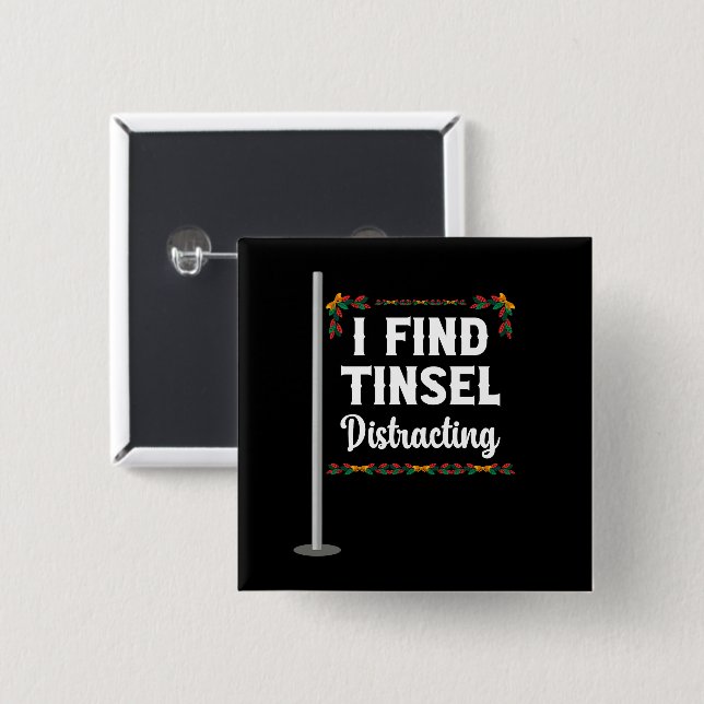 I Find Tinsel Distracting Christmas Celebration 2 Inch Square Button (Front & Back)