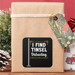 I Find Tinsel Distracting Christmas Celebration Square Sticker
