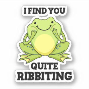 I Find You Quite Ribbiting Funny Frog Pun