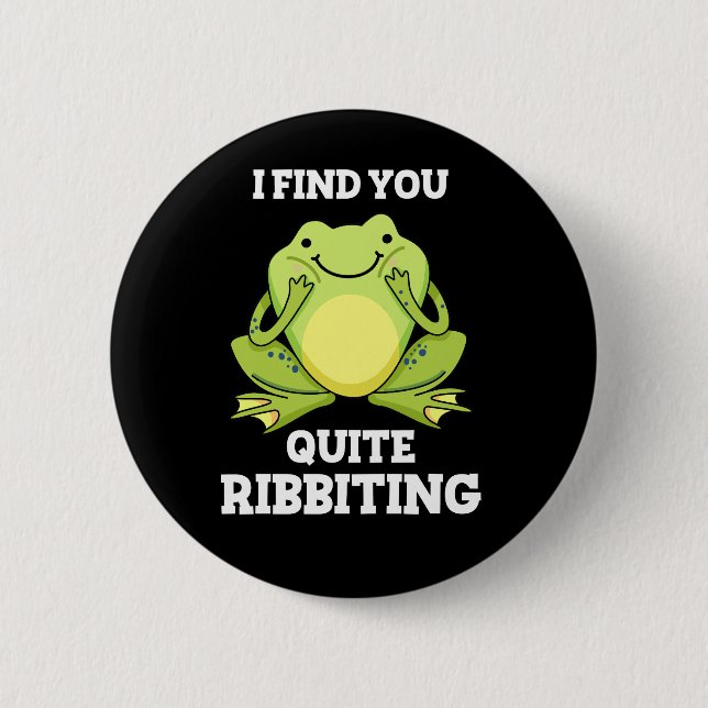 I Find You Quite Ribbiting Funny Frog Pun Dark BG 2 Inch Round Button (Front)