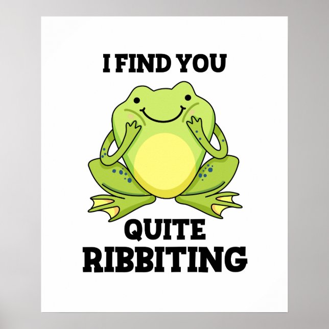 I Find You Quite Ribbiting Funny Frog Pun Poster (Front)