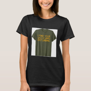 I Find Your Lack of Disturbing Funny T-Shirt