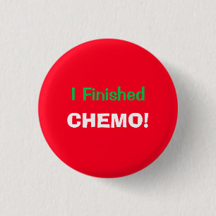 I Finished Chemo! Hooray! 4Lucas 1 Inch Round Button