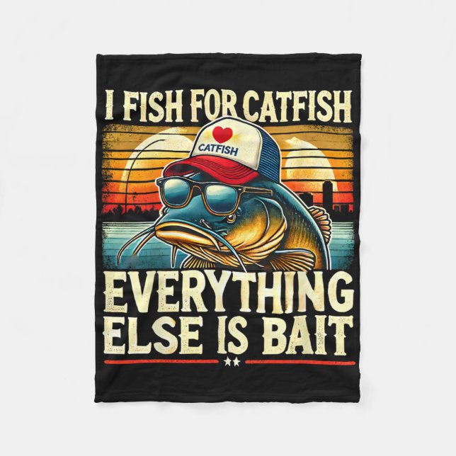 I Fish For Catfish Everything Else Is Byit Catfish Fleece Blanket (Front)