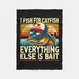 I Fish For Catfish Everything Else Is Byit Catfish Fleece Blanket