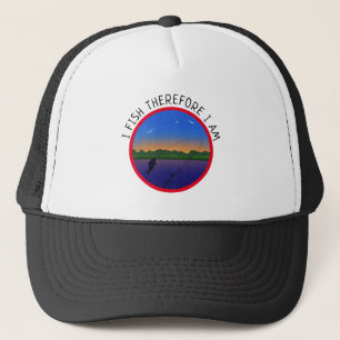 I Fish Therefore I Am Trucker Hat