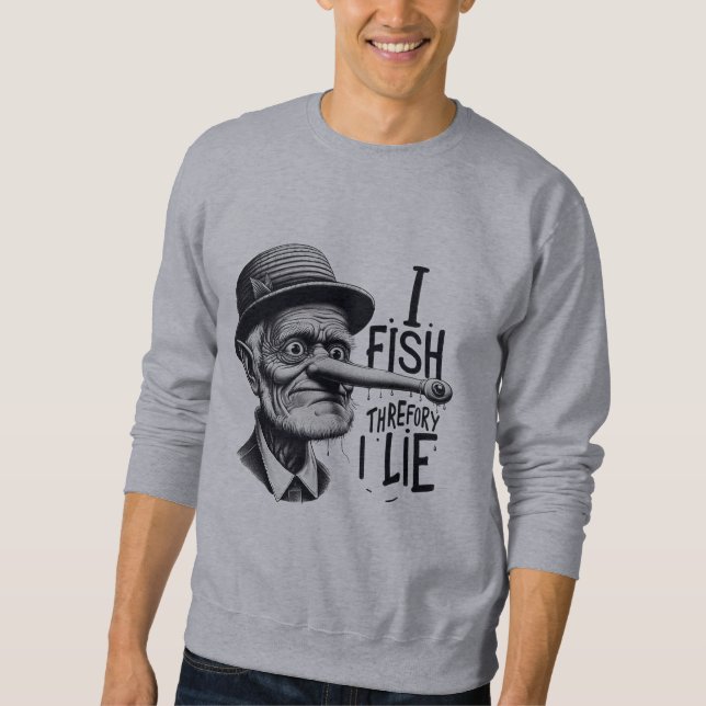 I Fish Therefore I Lie Sweatshirt (Front)