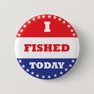 I Fished Today 2 Inch Round Button