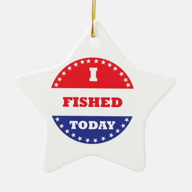 I Fished Today Ceramic Ornament (Front)