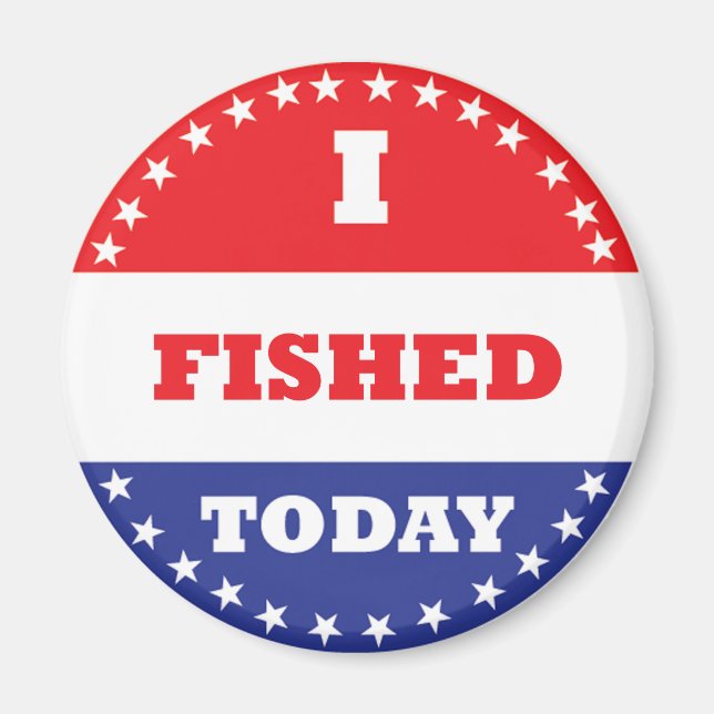 I Fished Today Magnet (Front)