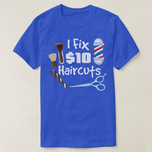 I fix 10 haircuts Funny Hairdresser Barber Gifts 1 T-Shirt (Design Front)
