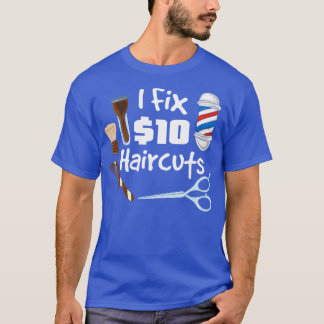 I fix 10 haircuts Funny Hairdresser Barber Gifts 1 T-Shirt