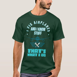 I Fix Airplanes Aviation Mechanic Maintenance Fun T-Shirt