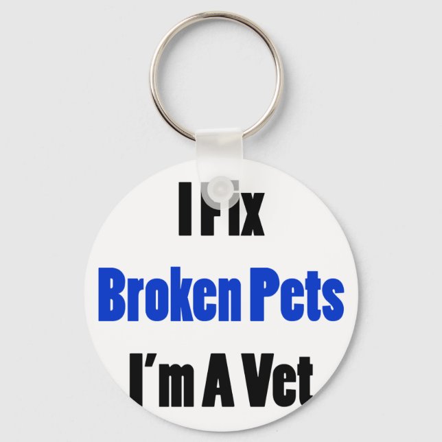 I Fix Broken Pets I'm A Vet Keychain (Front)