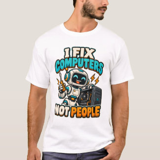 I Fix Computers Not People Retro Repair Robot T-Shirt