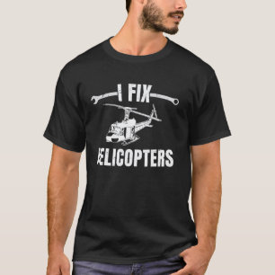 I Fix Helicopters, Funny Aviation Structural Mecha T-Shirt