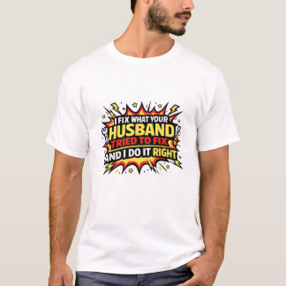 I Fix Husband Tried To Fix Do It Right Tee