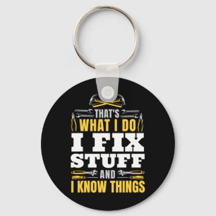 I Fix Stuff And I Know Things Funny Handyman Fathe Keychain