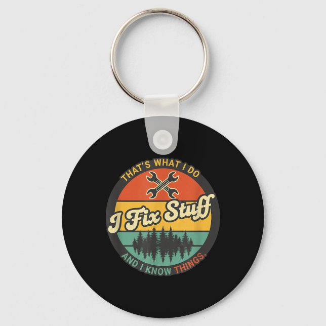 I Fix Stuff Funny Kids Thats What I Do and I Know Keychain (Front)