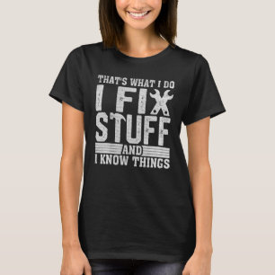 I Fix Stuff Funny Mechanic Engineer Handyman Fathe T-Shirt