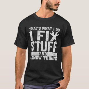 I Fix Stuff Funny Mechanic Engineer Handyman T-Shirt