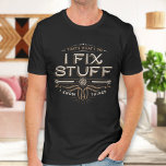 I fix Stuff T-shirt Gift for Dad, Husband, Grandpa<br><div class="desc">That's What I Do I Fix Stuff And I Build Things Mechanic T-Shirt For funny women men</div>