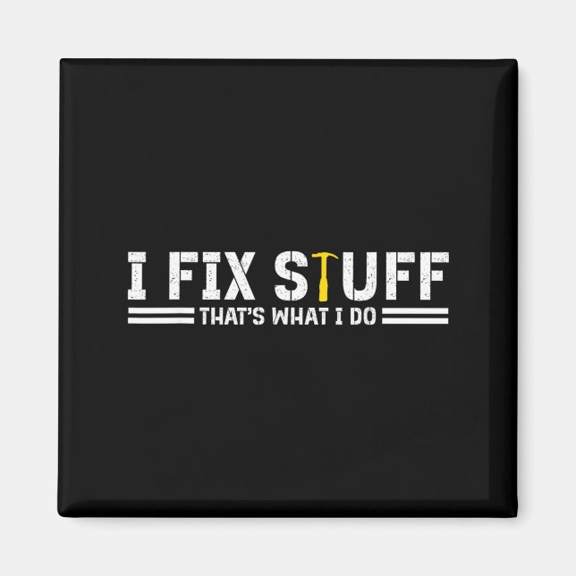 I Fix Stuff thats What I Do Mens Magnet (Front)
