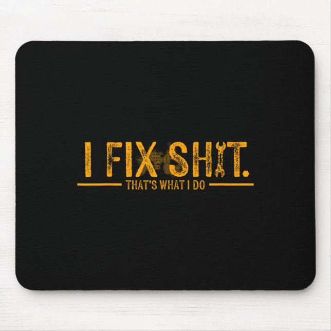I fix that's what i do funny father I fix that's w Mouse Pad (Front)