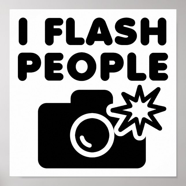 I Flash People Funny Poster (Front)