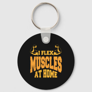 I Flex Muscles At Home Bodybuilding Strength Humor Keychain