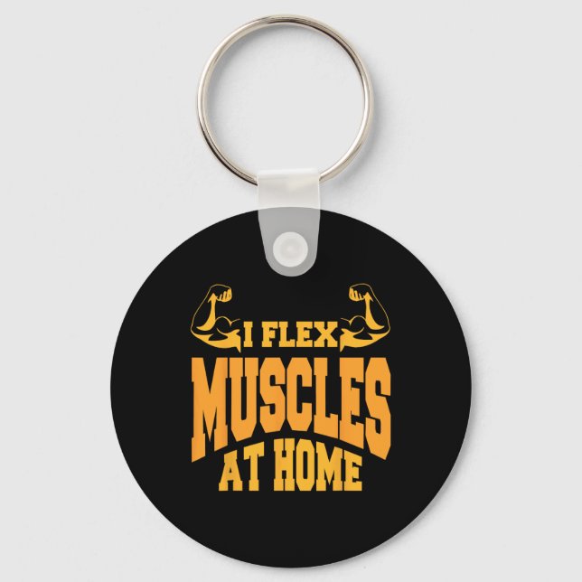 I Flex Muscles At Home Bodybuilding Strength Humou Keychain (Front)