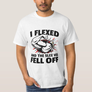 I Flexed and the Sleeves Fell Off - Funny Fitness T-Shirt