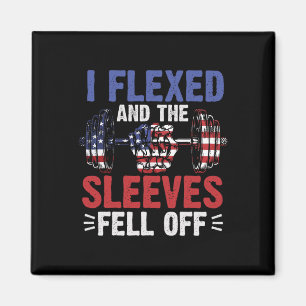 I Flexed And The Sleeves Fell Off Funny Mens Fitne Magnet