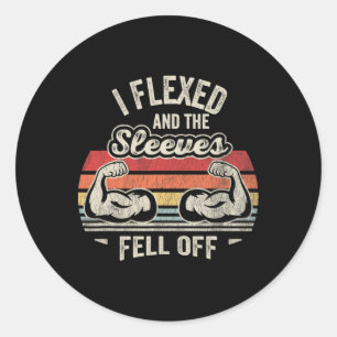 I Flexed And The Sleeves Fell Off Muscles  Classic Round Sticker