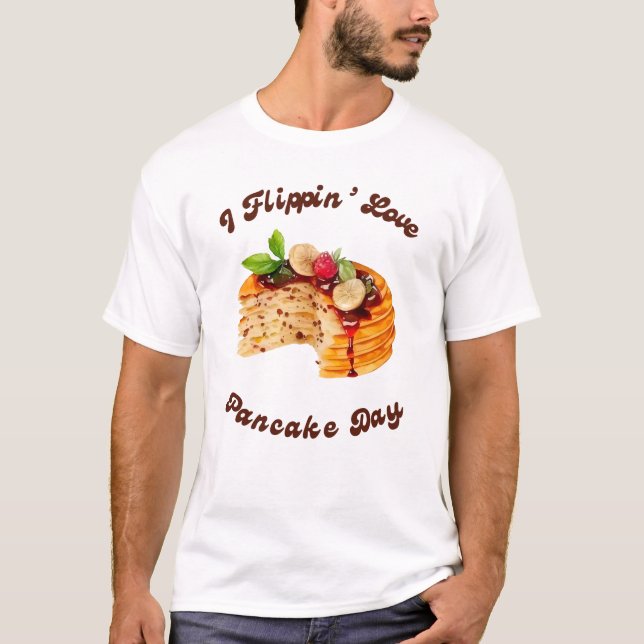 I Flippin' Love Pancake Day T-Shirt (Front)