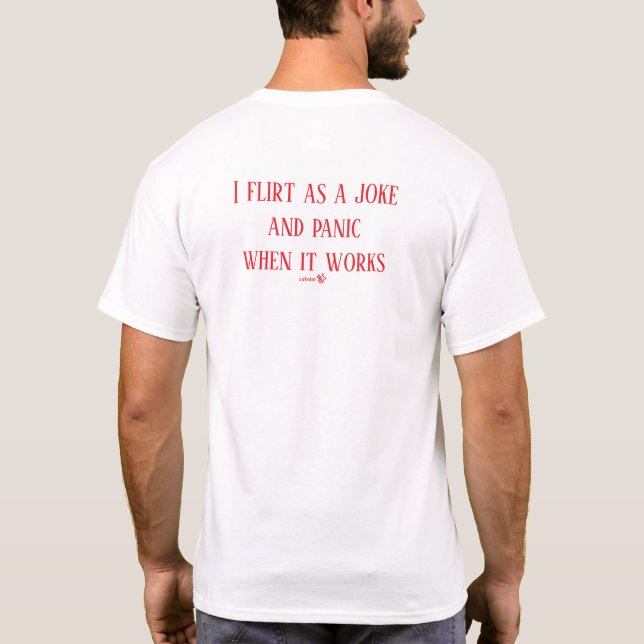 I Flirt For Fun Panic Quote Shirt (Back)