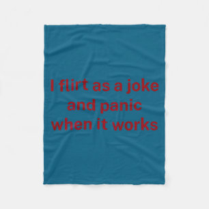 I flirt joke panic when it works fun humor sarcasm fleece blanket