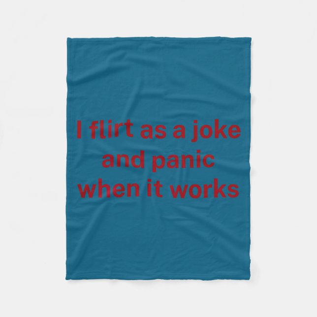 I flirt joke panic when it works fun humor sarcasm fleece blanket (Front)