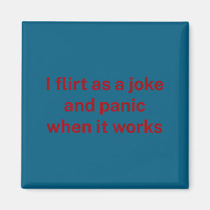 I flirt joke panic when it works fun humor sarcasm magnet