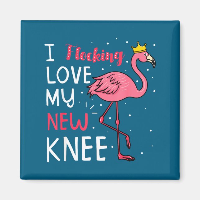 I flocking love my new knee replacement surgery fl magnet (Front)