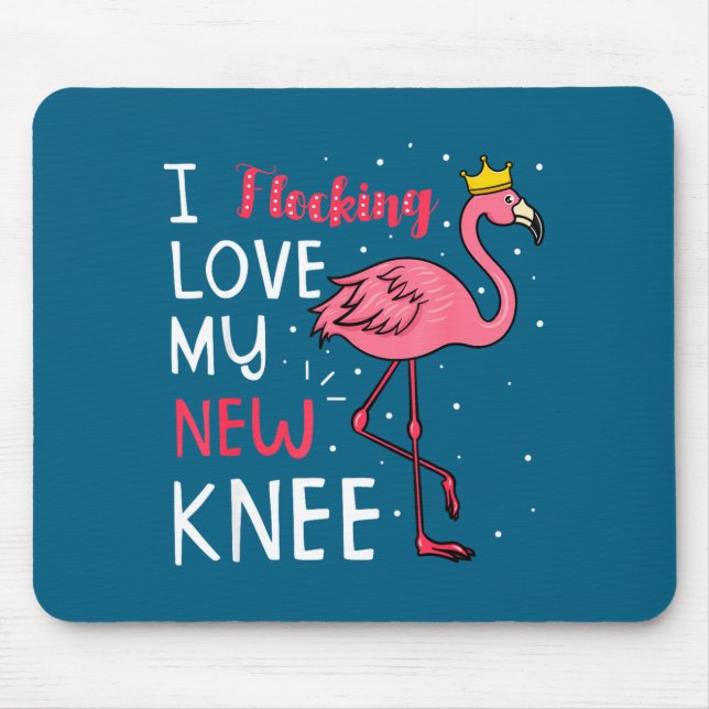 I flocking love my new knee replacement surgery fl mouse pad (Front)