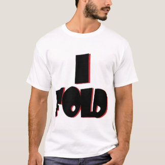 I Fold T-Shirt