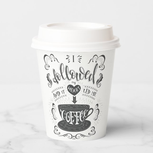 I Followed My Heart and it Led me to Coffee Paper  Paper Cups (Front)