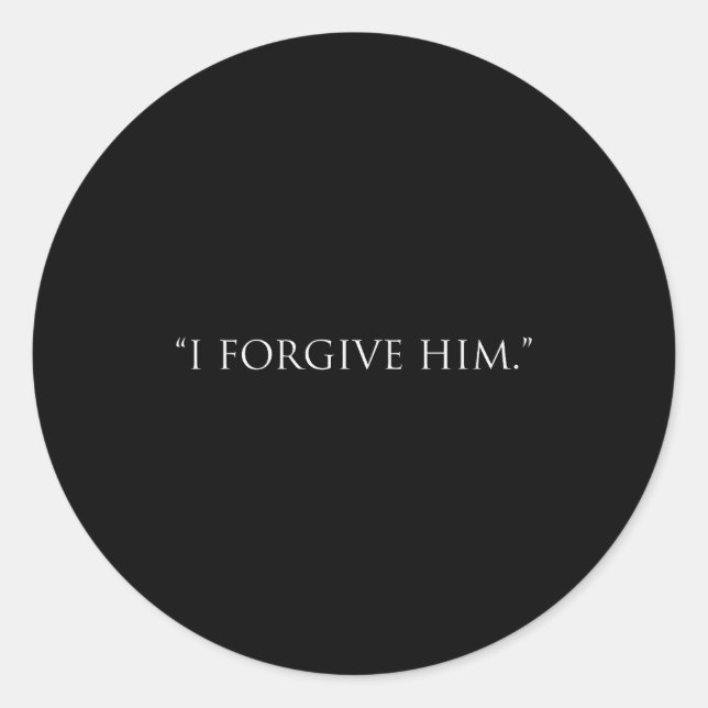 I Forgive Him  Classic Round Sticker (Front)