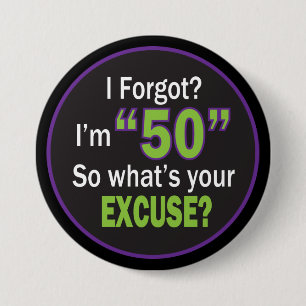 I Forgot? I'm 50   50th Birthday Humour 3 Inch Round Button