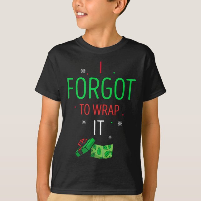I Forgot To Wrap It Funny Christmas Humor Box Mome T-Shirt (Front)